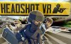 爆头VR(Headshot VR)HTC VIVE Oculus Rift Windows MR Valve Index